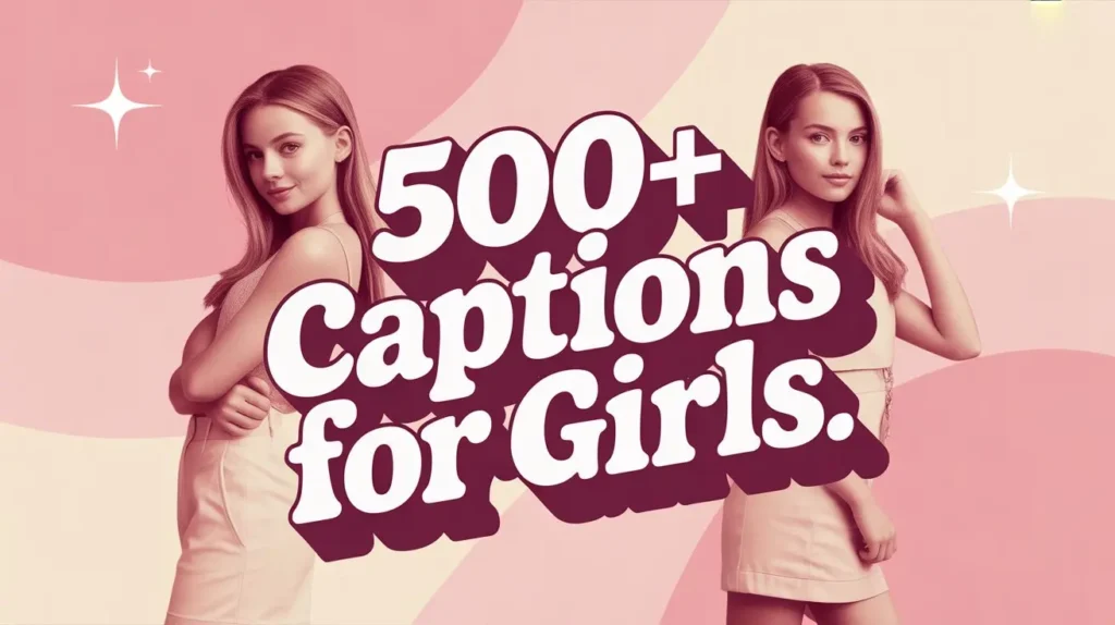 500+ Captions for Girls