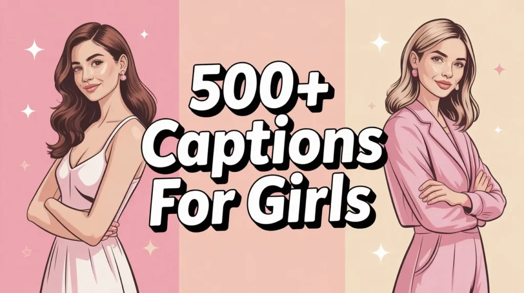 500+ Captions for Girls