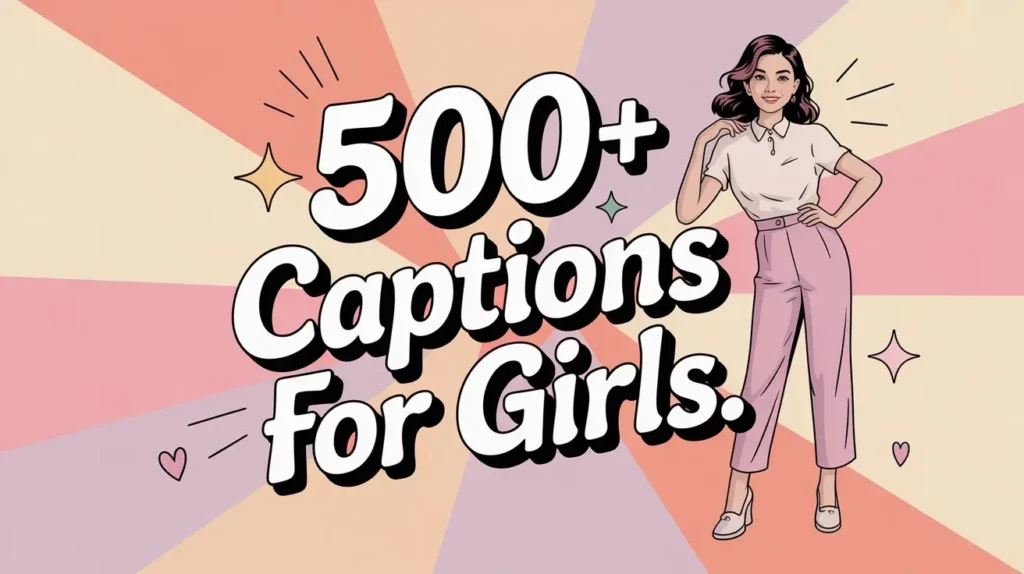 500+ Captions for Girls