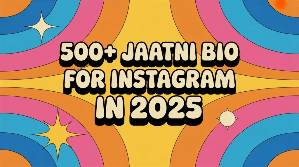 500+ Jaatni Bio for Instagram in 2025