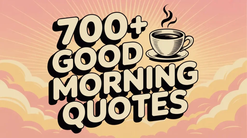 700+ Good Morning Quotes