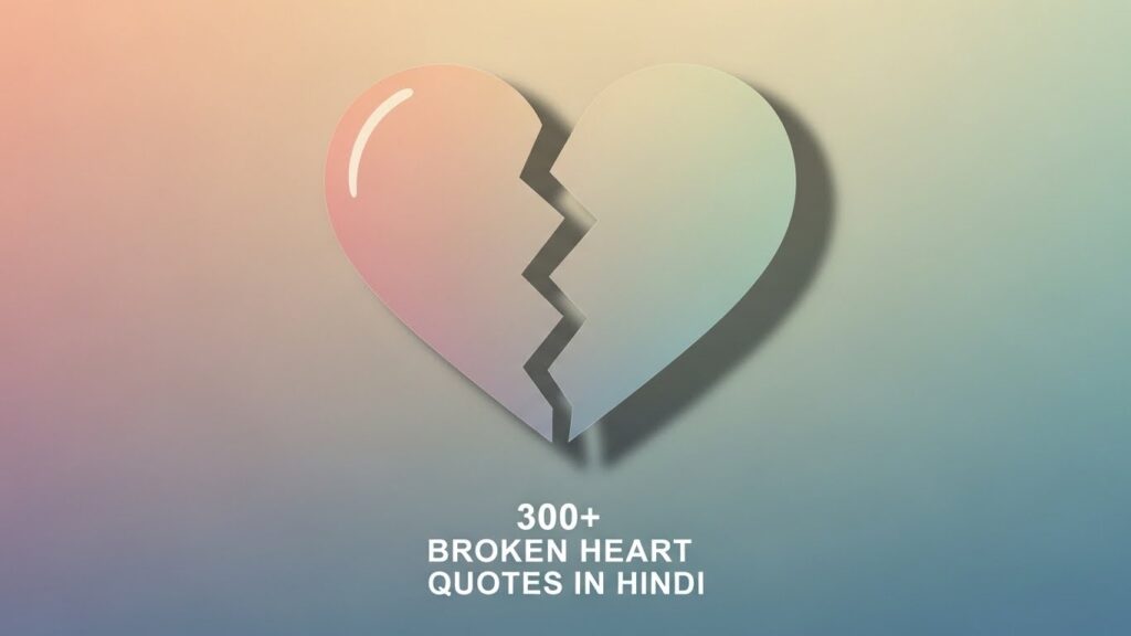 300+ Broken heart quotes in hindi