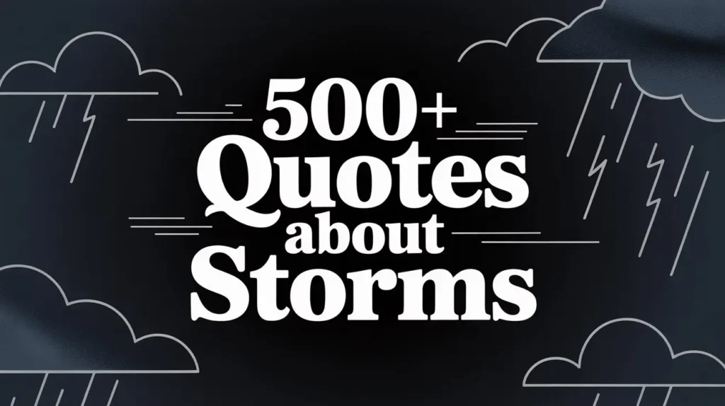 500+ Quotes About Storms That Inspire Strength and Calm