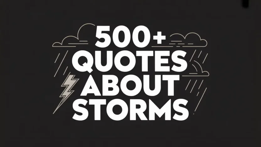 500+ Quotes About Storms That Inspire Strength and Calm
