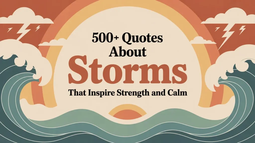 500+ Quotes About Storms That Inspire Strength and Calm