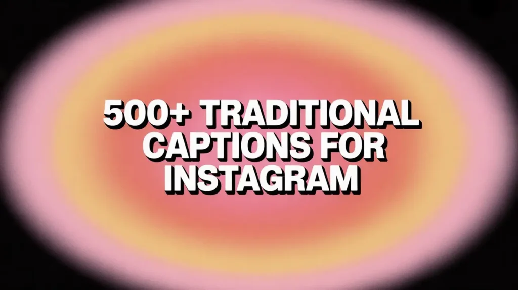 500+ Traditional Captions for Instagram