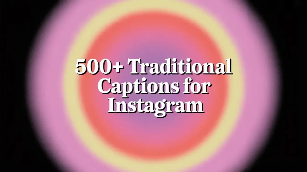 500+ Traditional Captions for Instagram