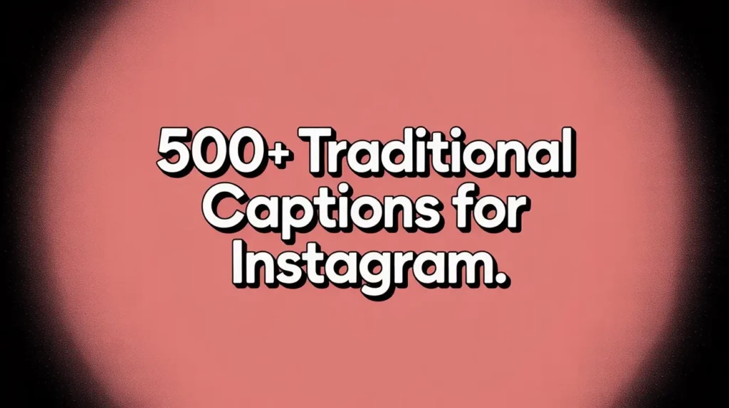 500+ Traditional Captions for Instagram