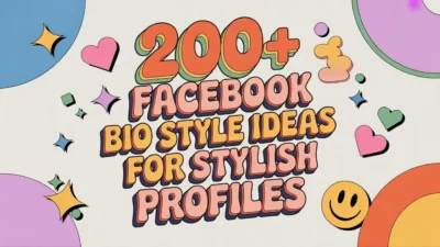 200+ Facebook Bio Style Ideas for Stylish Profiles