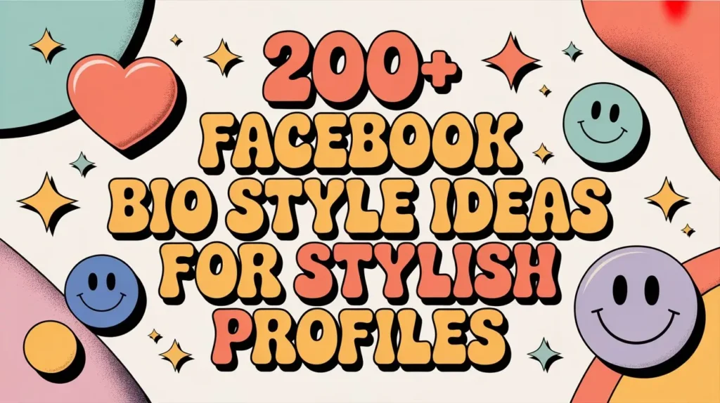 200+ Facebook Bio Style Ideas for Stylish Profiles