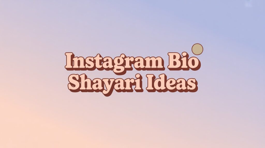 300+ Instagram Bio Shayari Ideas for Stylish Profiles