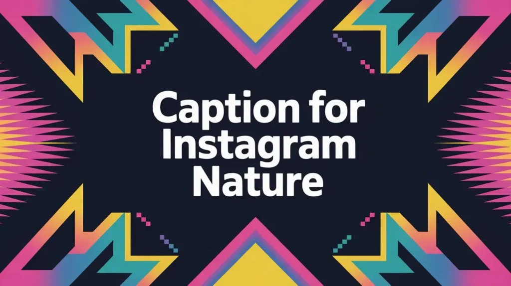 350+ Caption for Instagram Nature