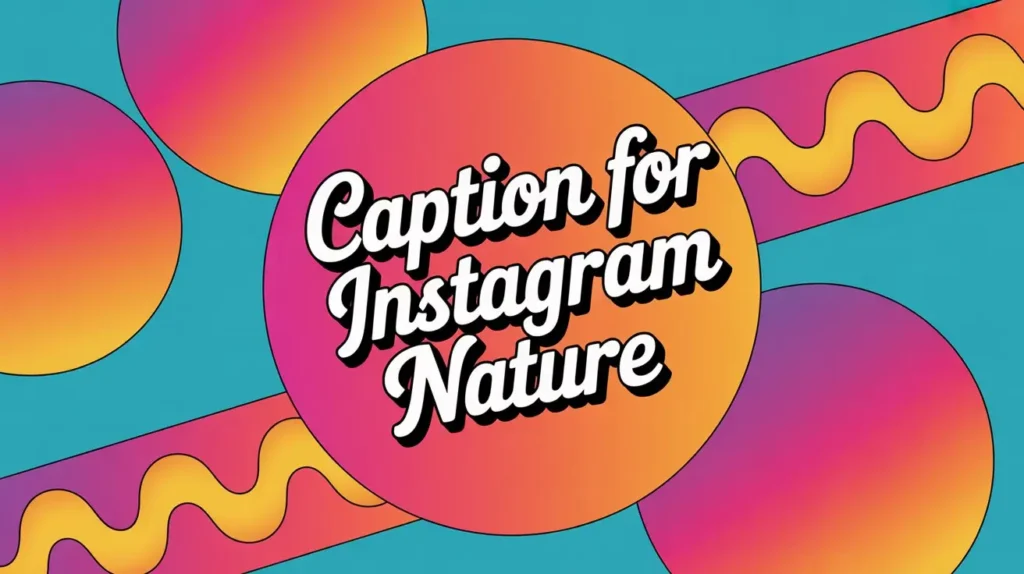 350+ Caption for Instagram Nature