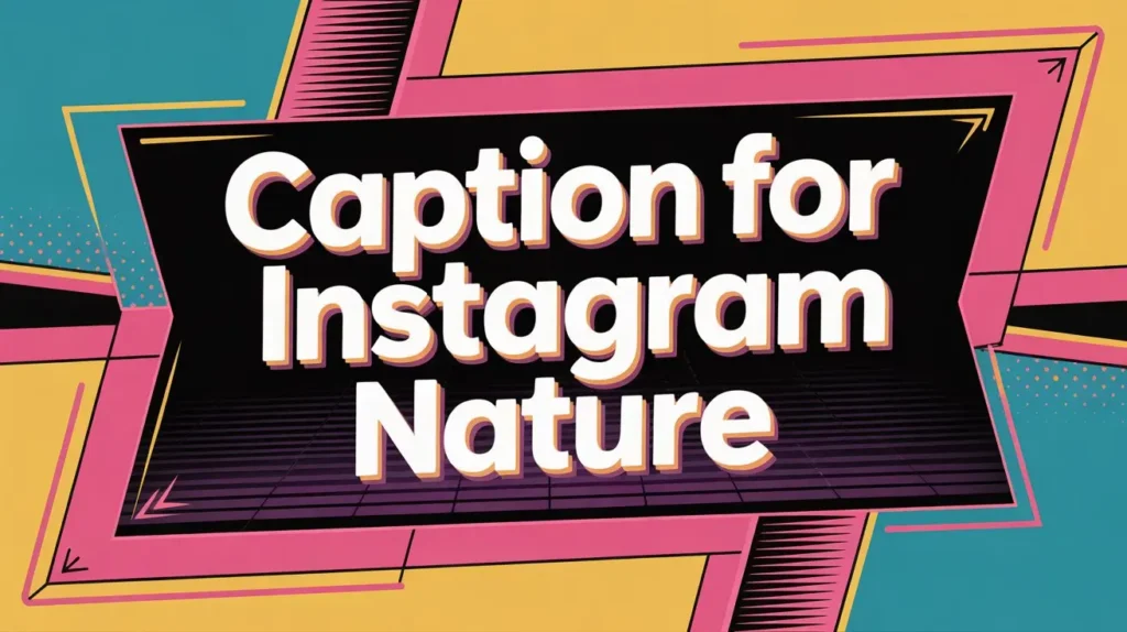 350+ Caption for Instagram Nature