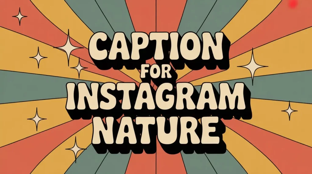 350+ Caption for Instagram Nature
