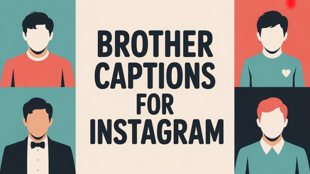 Brother Captions for Instagram