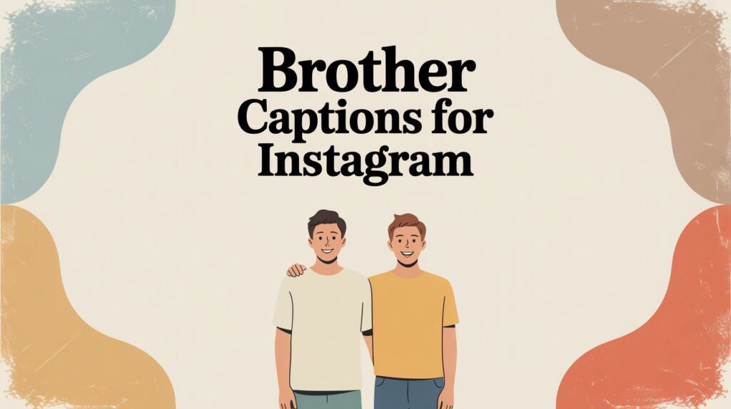 Brother Captions for Instagram