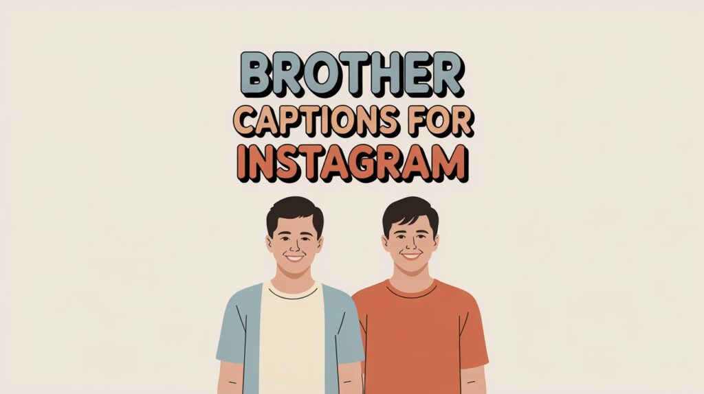 Brother Captions for Instagram
