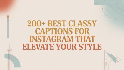 200+ Best Classy Captions for Instagram