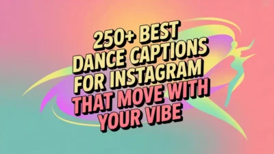 250+ Best Dance Captions for Instagram