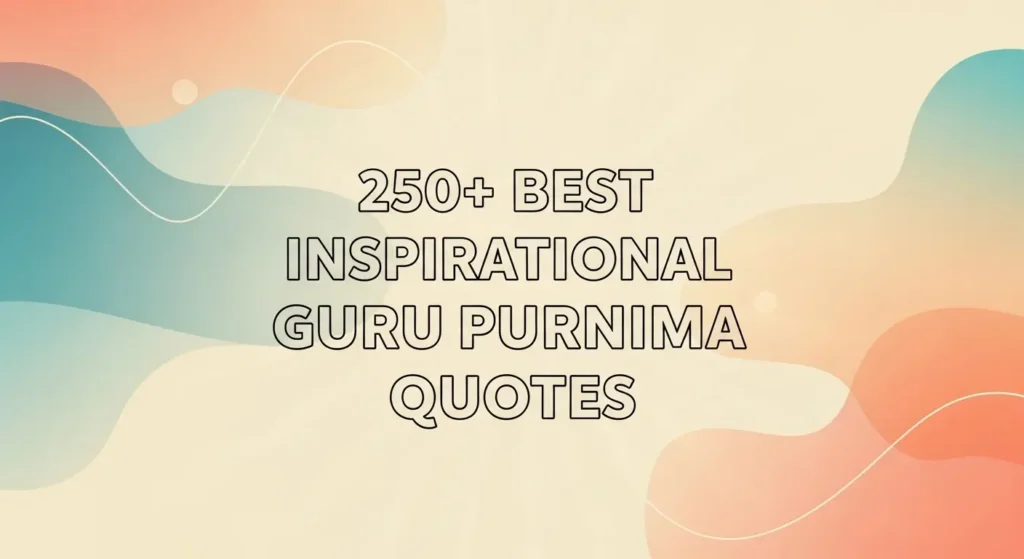 250+ Best Inspirational Guru Purnima Quotes