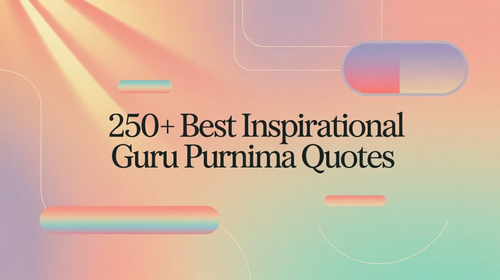 250+ Best Inspirational Guru Purnima Quotes
