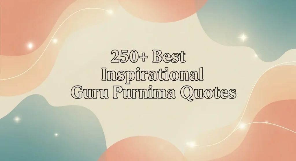 250+ Best Inspirational Guru Purnima Quotes