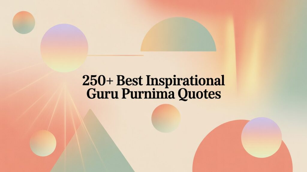 250+ Best Inspirational Guru Purnima Quotes