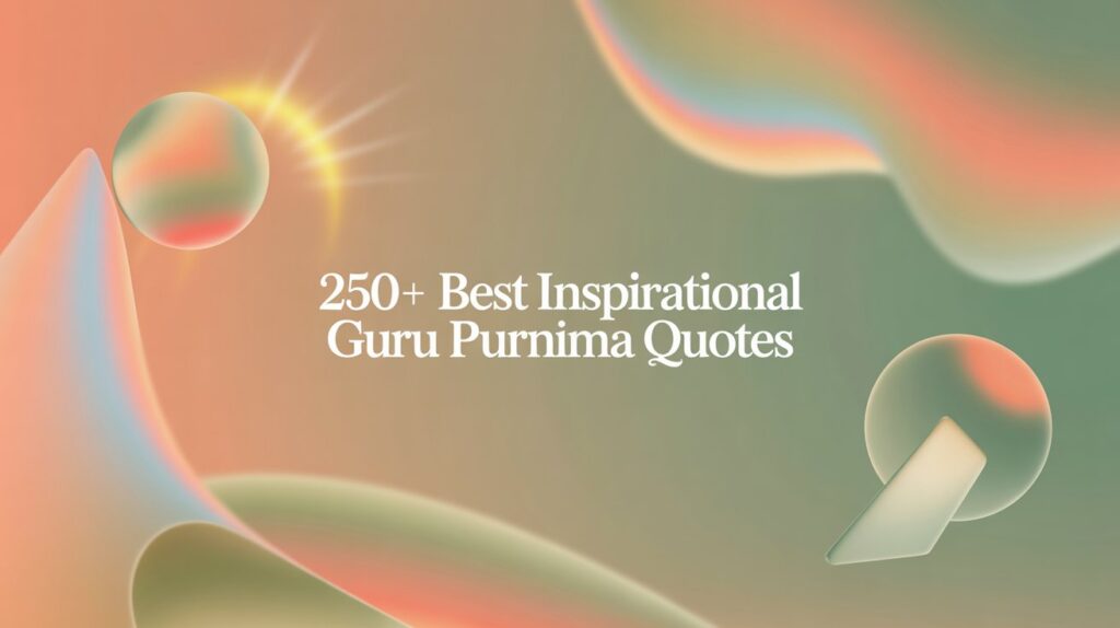 250+ Best Inspirational Guru Purnima Quotes