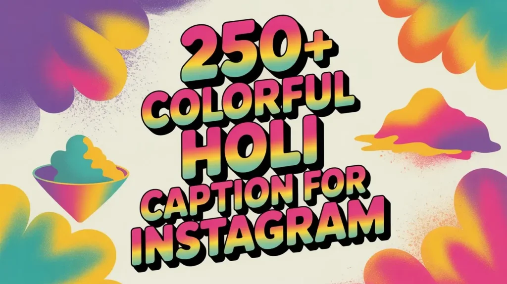 250+ Colorful Holi Caption for Instagram
