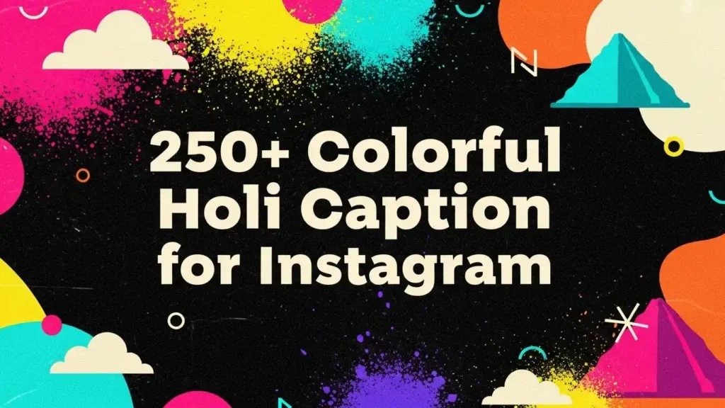 250+ Colorful Holi Caption for Instagram