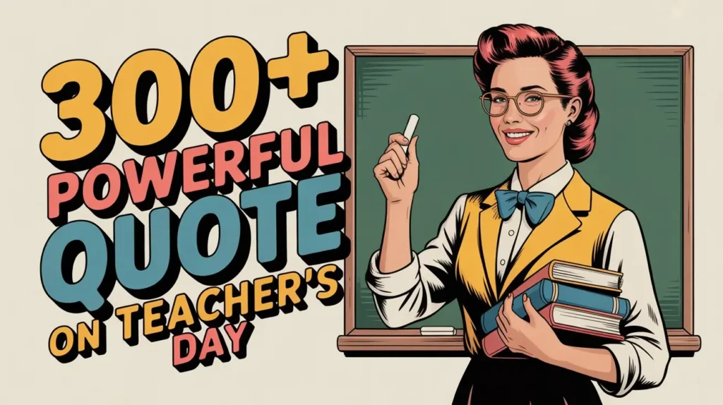 300+ Powerful Quote on Teacher's Day