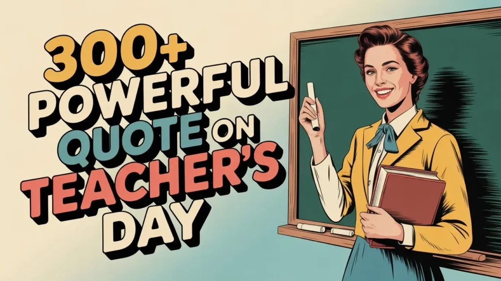 300+ Powerful Quote on Teacher's Day