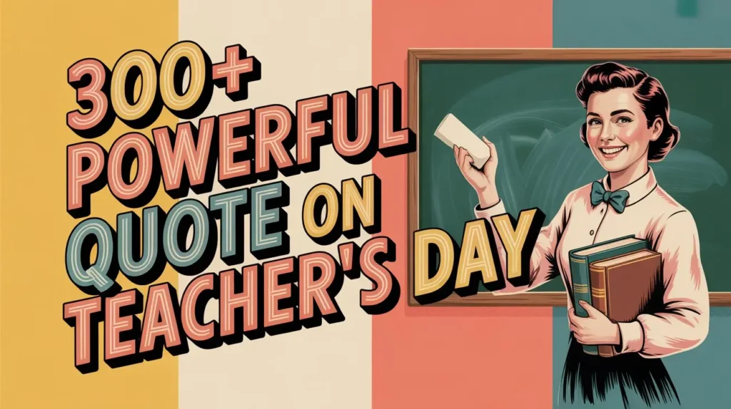 300+ Powerful Quote on Teacher's Day