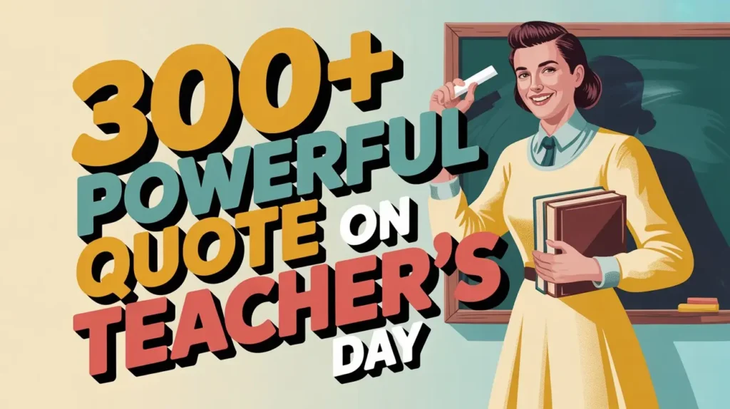 300+ Powerful Quote on Teacher's Day