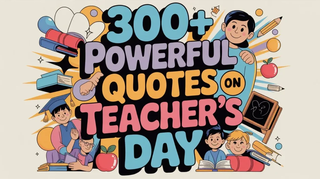 300+ Powerful Quote on Teacher's Day