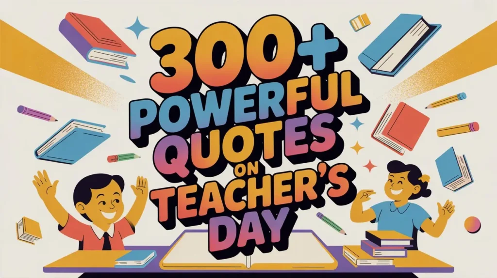 300+ Powerful Quote on Teacher's Day