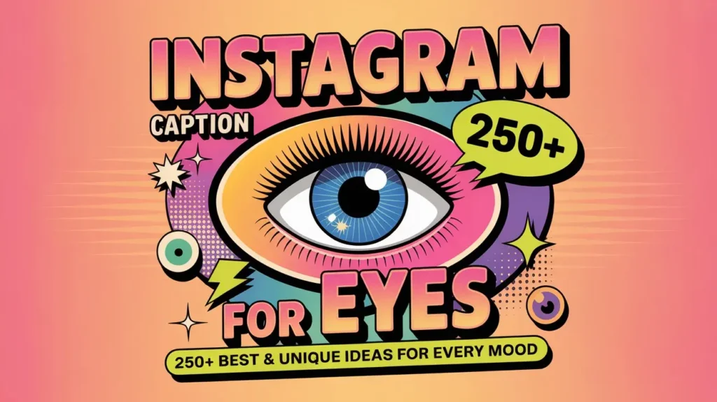 Instagram Caption for Eyes 250+ Best & Unique Ideas for Every Mood