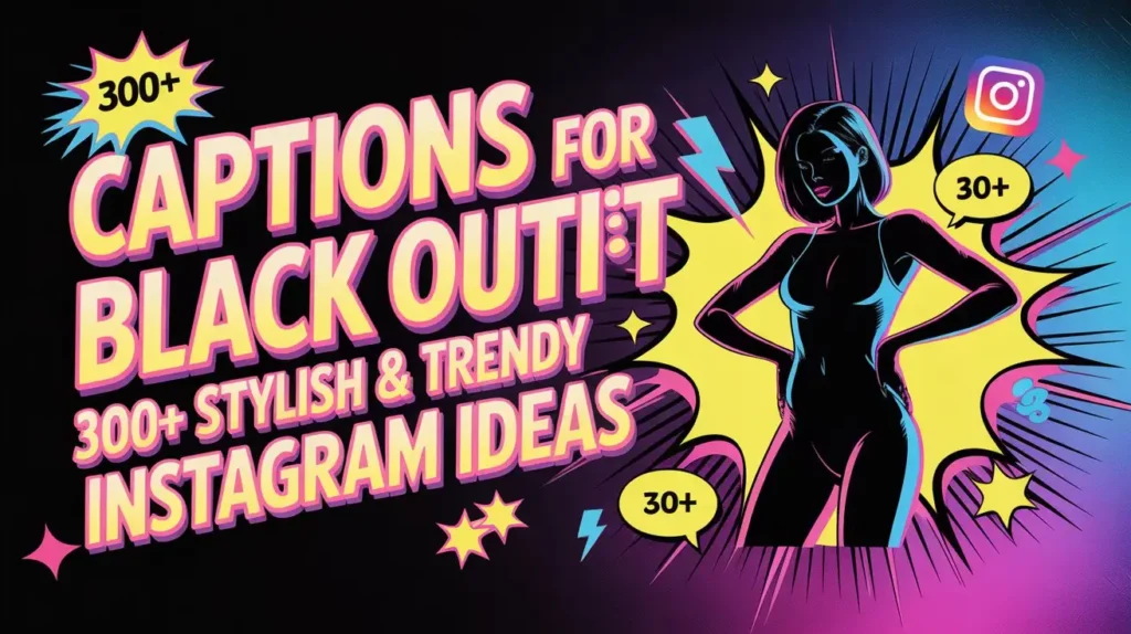 Captions for Black Outfit 300+ Stylish & Trendy Instagram Ideas