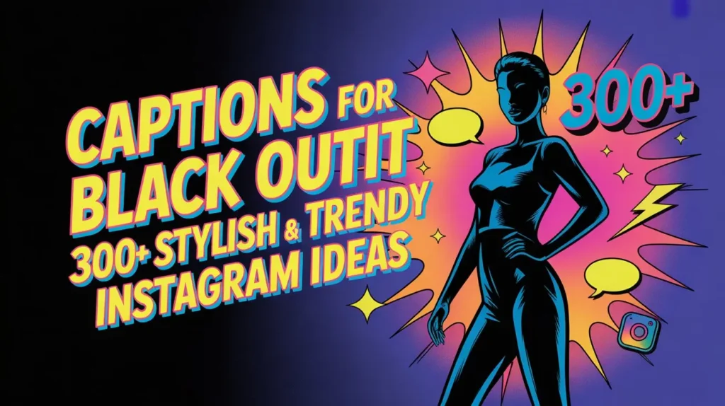 Captions for Black Outfit 300+ Stylish & Trendy Instagram Ideas