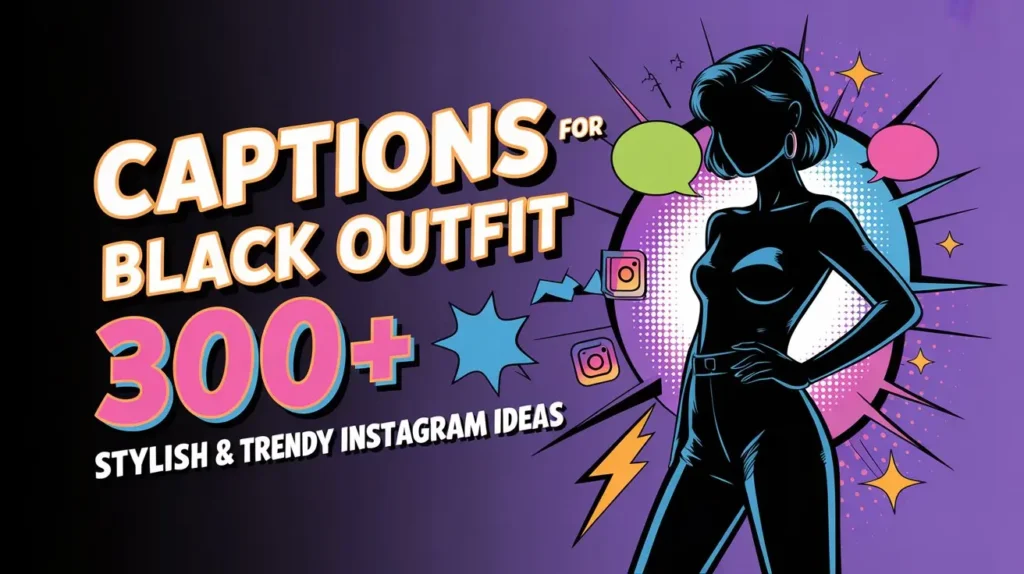 Captions for Black Outfit 300+ Stylish & Trendy Instagram Ideas